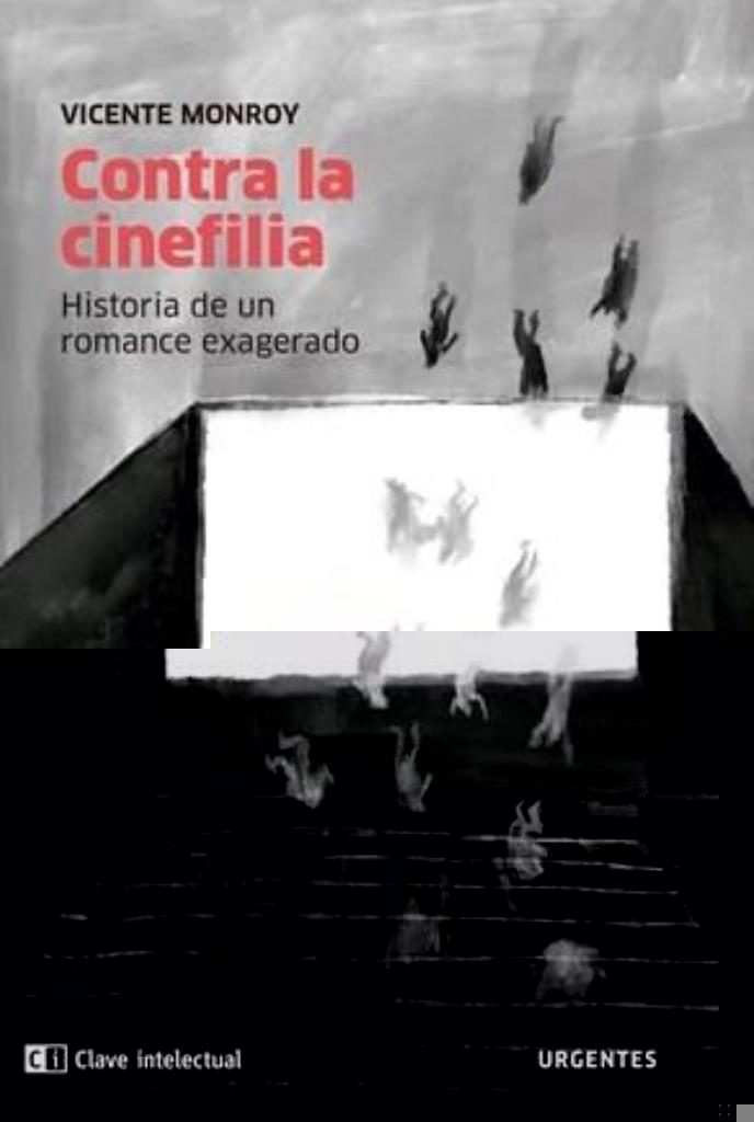 CONTRA LA CINEFILIA- HISTORIA DE UN ROMANCE EXAGERADO