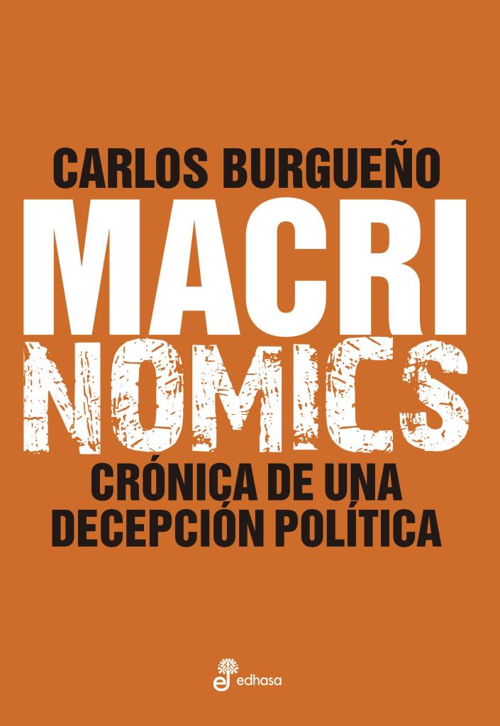 MACRINOMICS- CRONICA DE UNA DECEPCION POLITICA