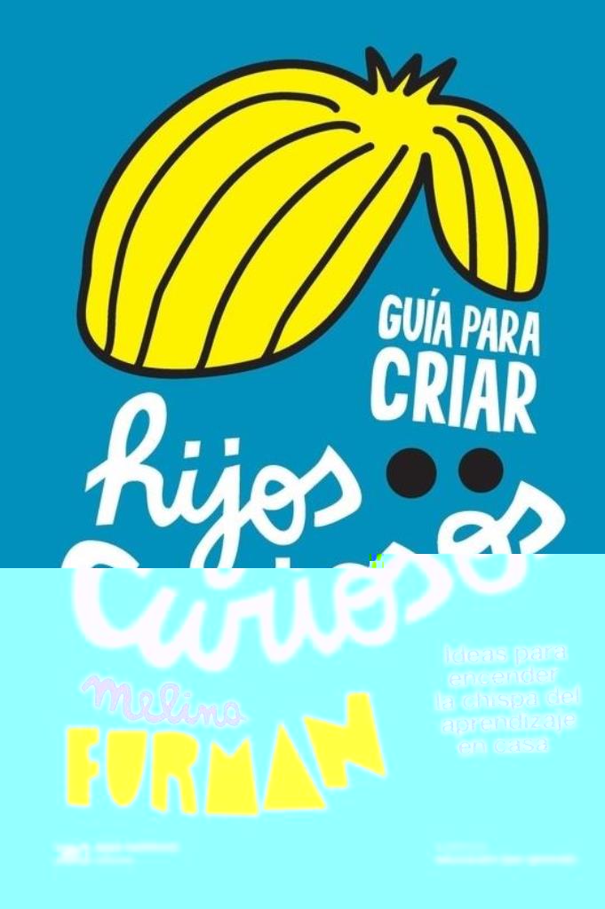 GUIA PARA CRIAR HIJOS CURIOSOS