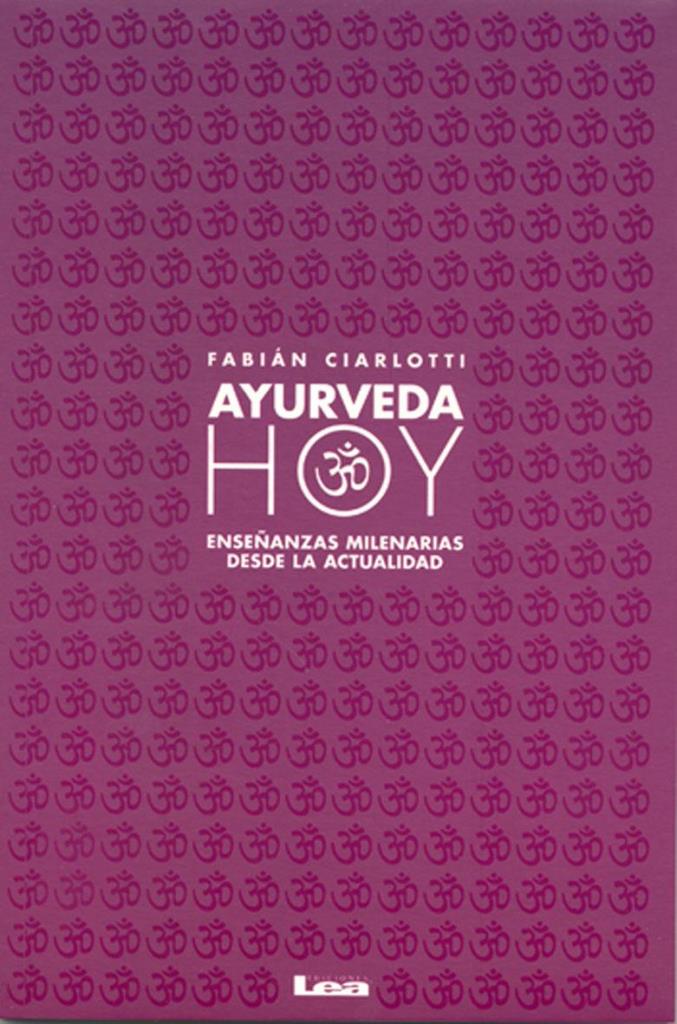 AYURVEDA HOY- ENSEÑANZAS MILENARIAS DESDE LA ACTUALIDAD