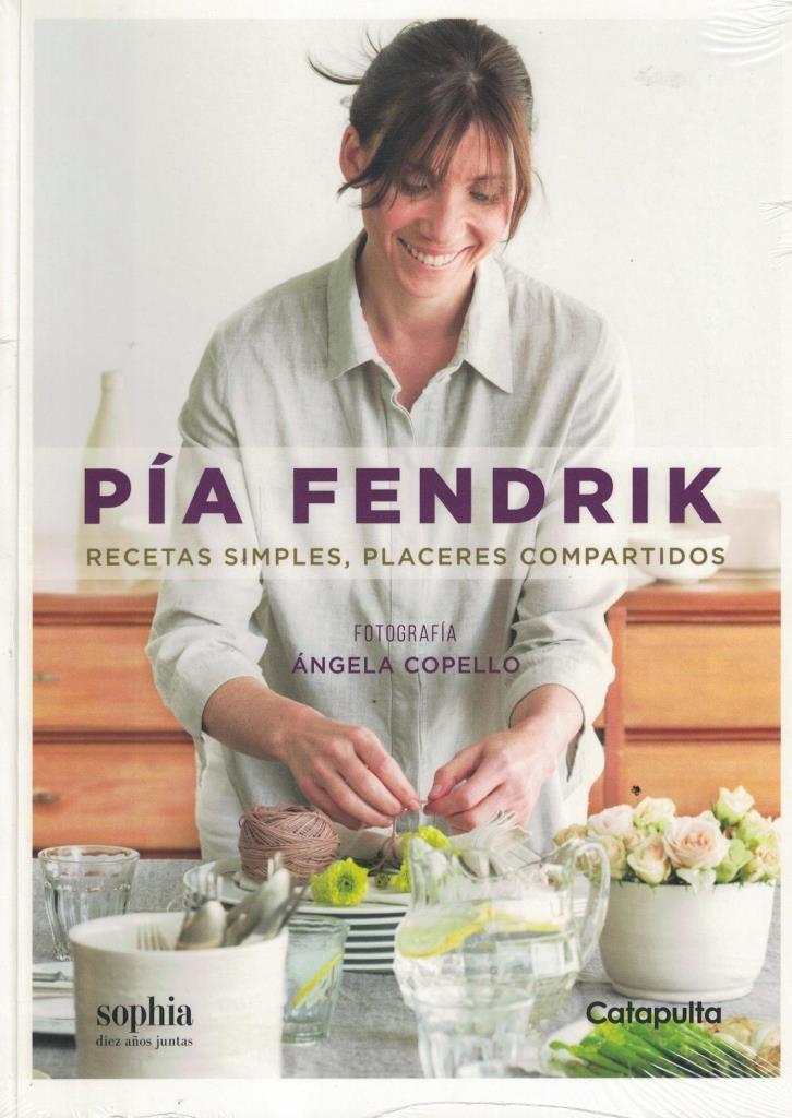 PIA FENDRICK - RECETAS SIMPLES PLACERES COMPARTIDOS