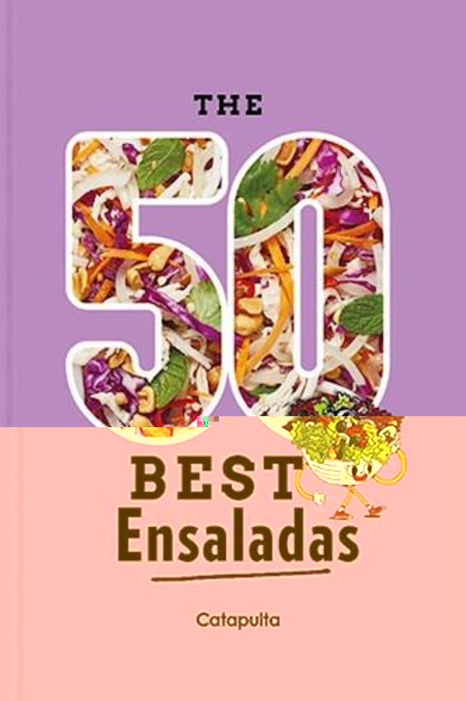 THE 50 BEST ENSALADAS