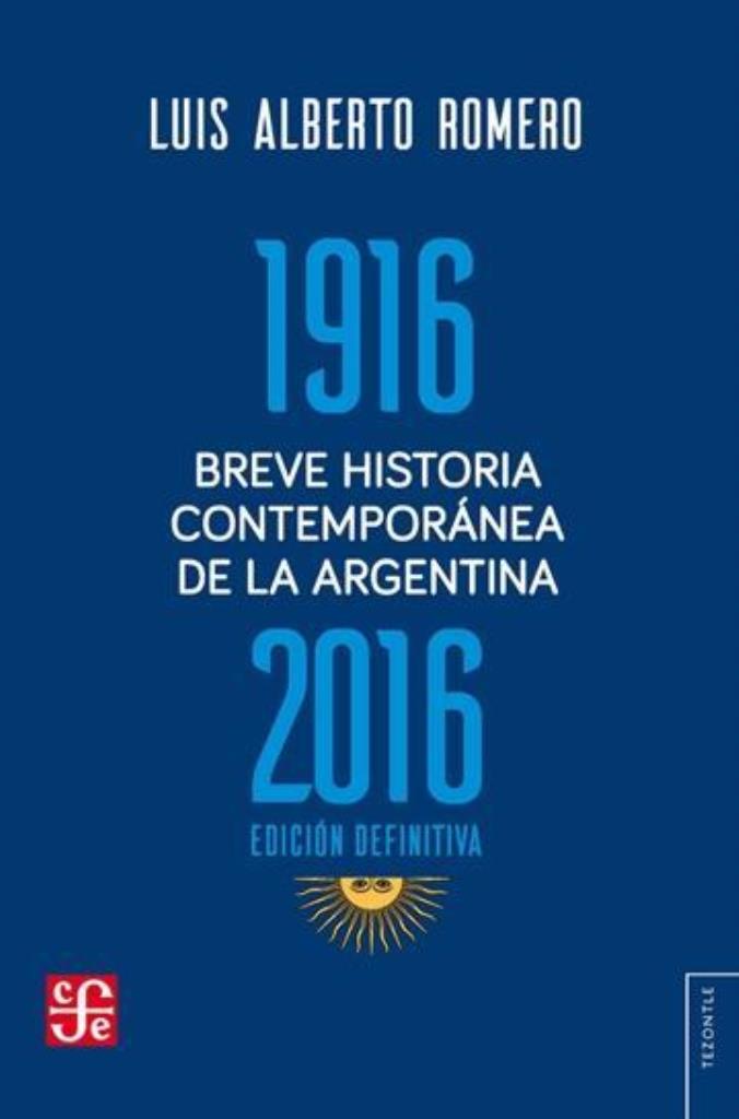 BREVE HISTORIA CONTEMPORANEA DE LA ARGENTINA 1916-2016