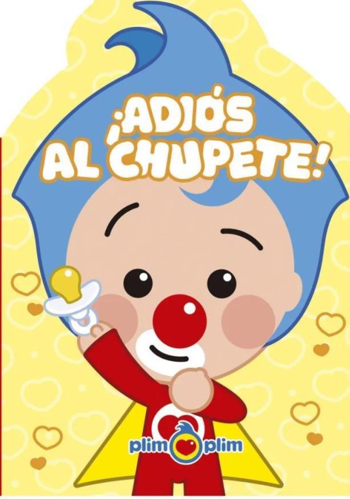 ADIOS AL CHUPETE (LIBRO DE GOMA EVA) - PLIM PLIM
