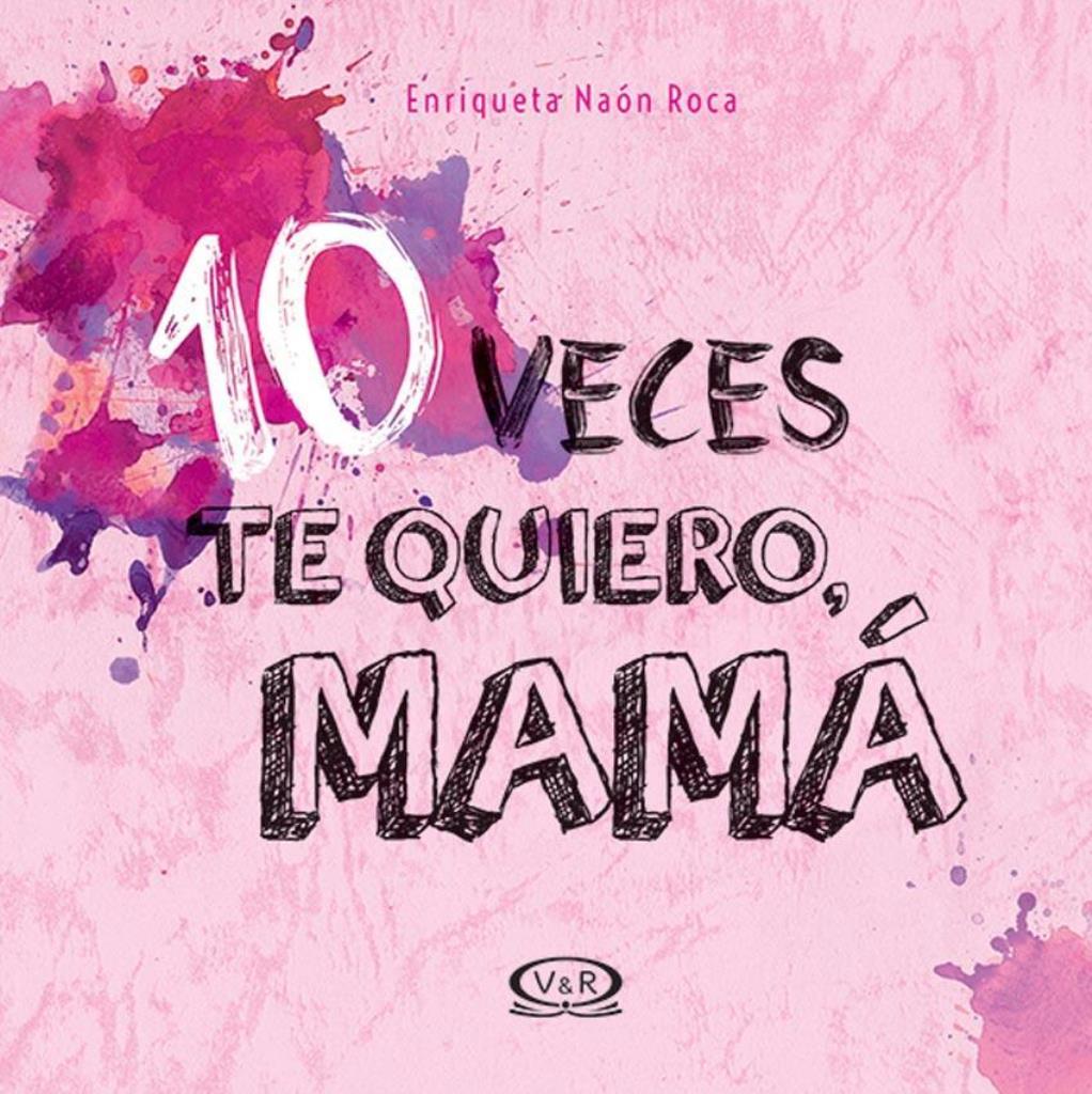 10 VECES TE QUIERO, MAMA