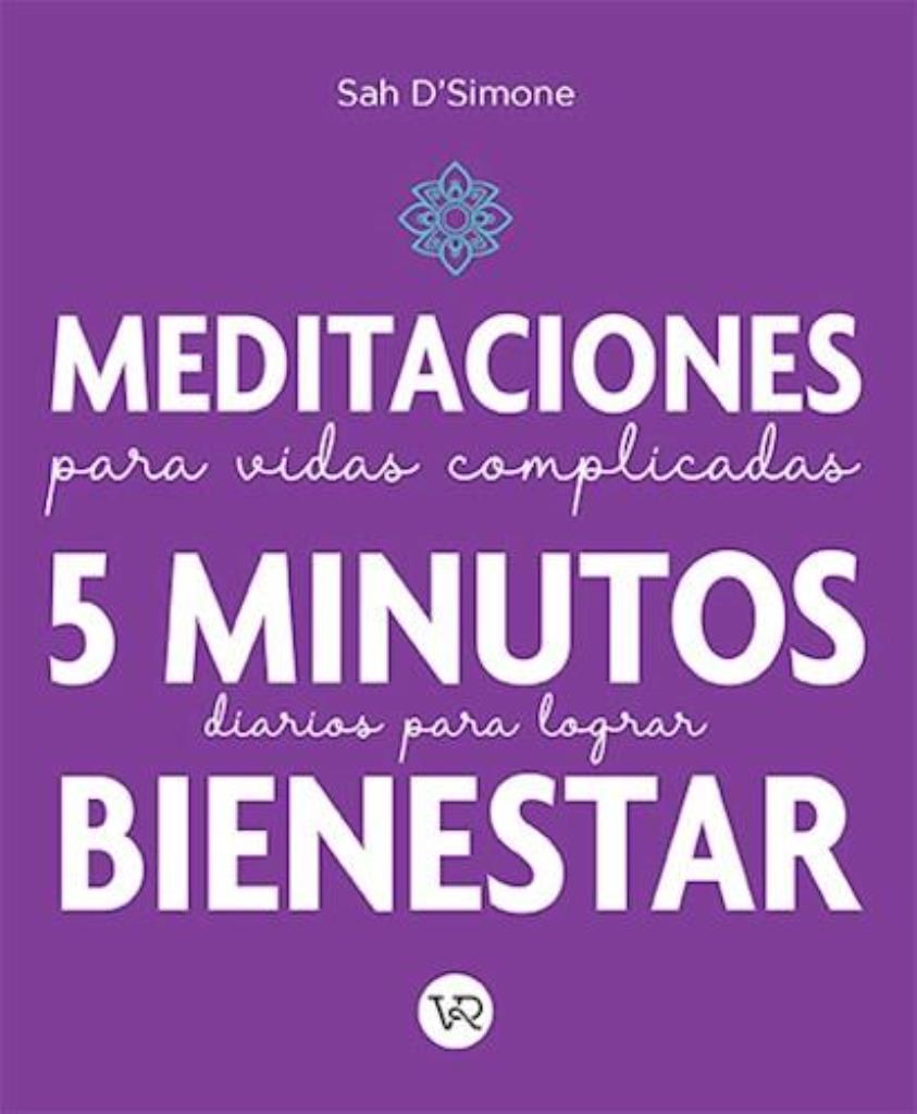 MEDITACIONES PARA VIDAS COMPLICADS- 5 MINUTOS DIARIOS PARA LOGRAR BIENESTAR