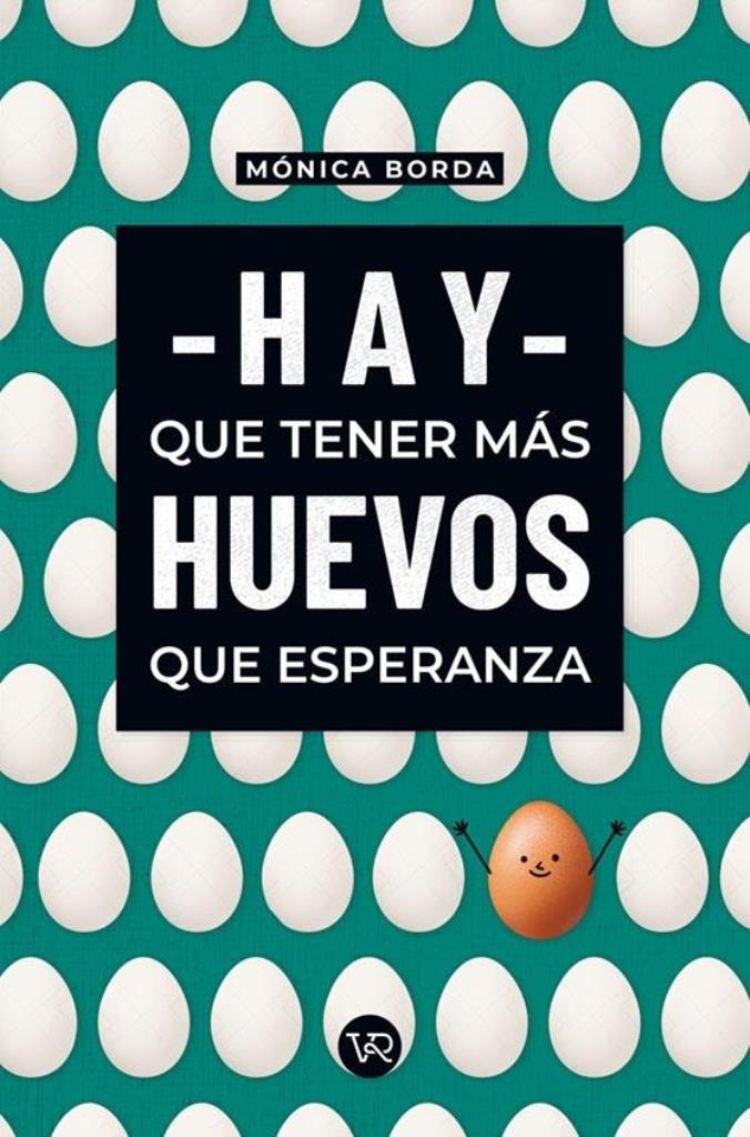 HAY QUE TENER MAS HUEVOS QUE ESPERANZA