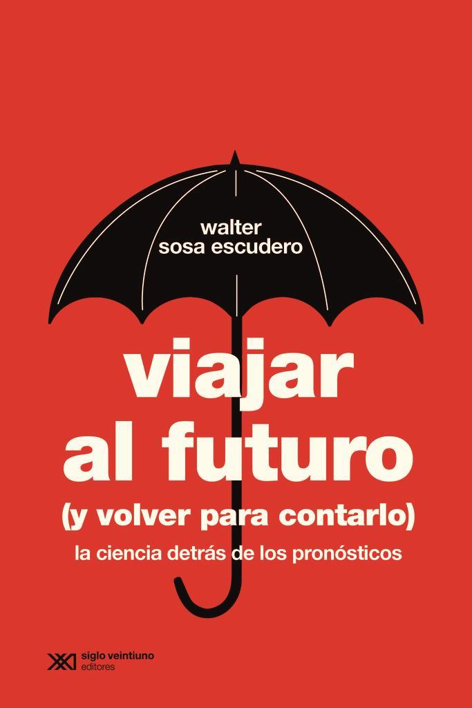 VIAJAR AL FUTURO (Y VOLVER PARA CONTARLO)