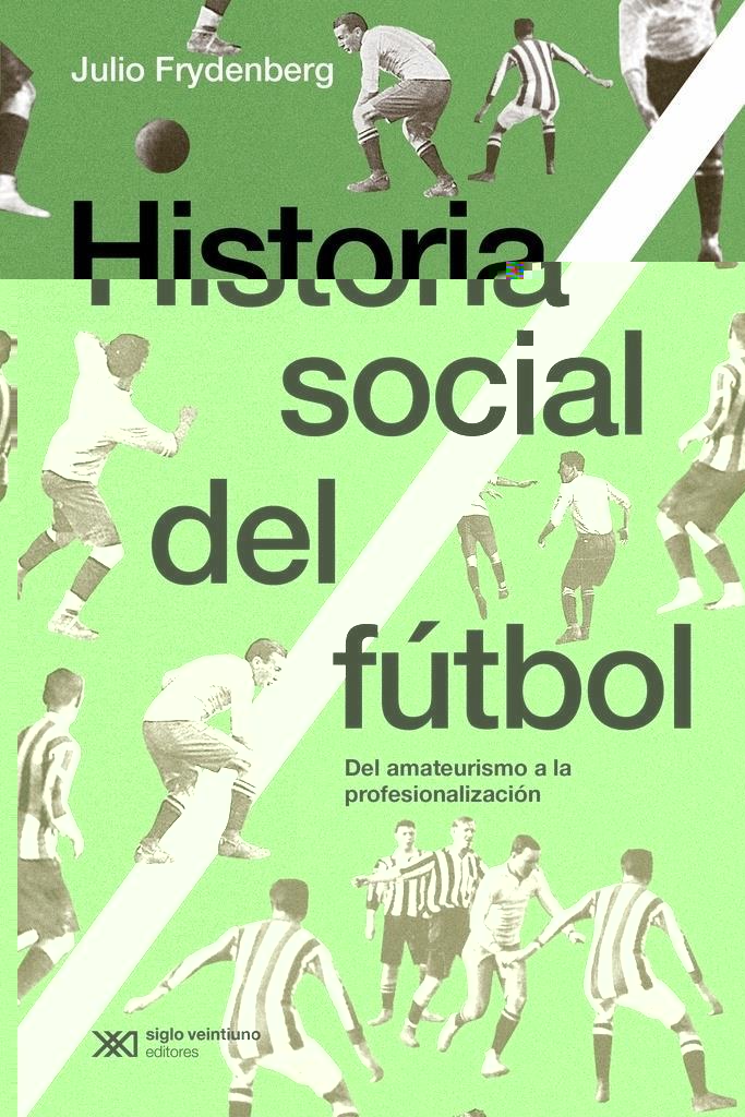 HISTORIA SOCIAL DEL FUTBOL - DEL AMATEURISMO A LA PROFESIONALIZACIÑN