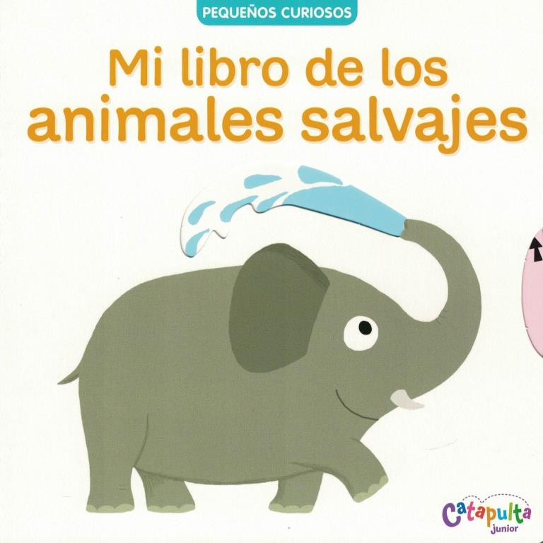 PEQUEÑOS CURIOSOS- MI LIBRO DE LOS ANIMALES SALVAJES