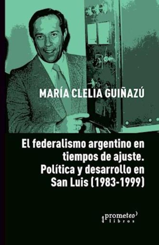 FEDERALISMO ARGENTINO EN TIEMPOS DE AJUSTE, EL. POLITICA Y F