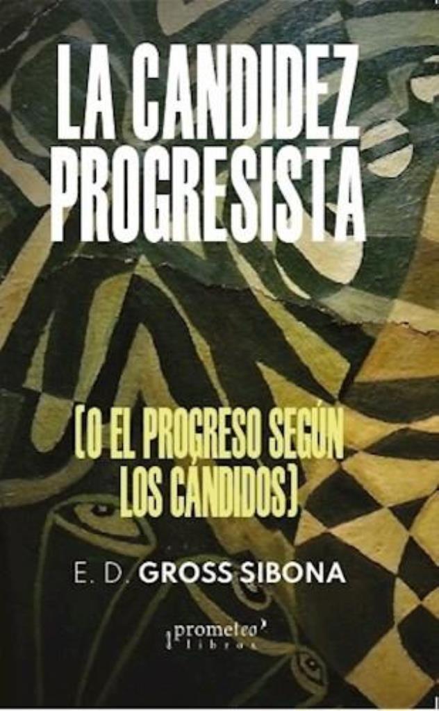 CANDIDEZ PROGRESIS, LA- O EL PROGRESO SEGUN LOS CANDIDOS