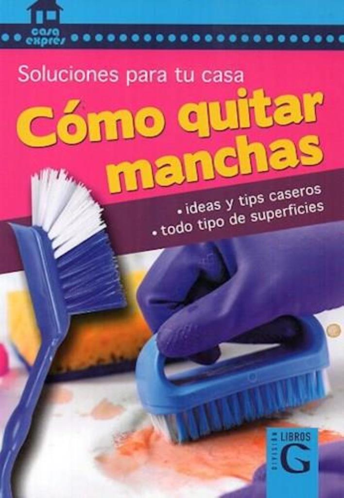 COMO QUITAR MANCHAS - SOLUCIONES PARA TU CASA