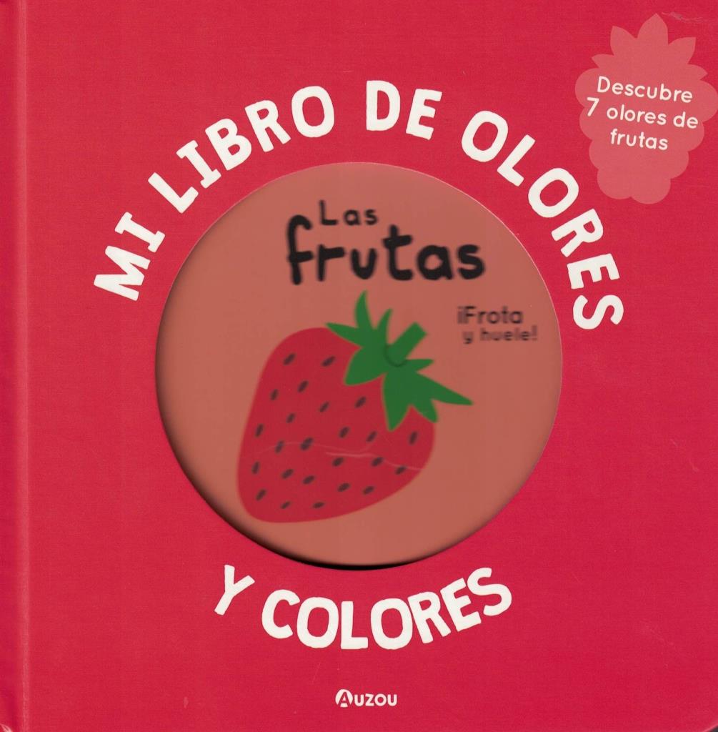 FRUTAS, LAS- MI LIBRO DE OLORES Y COLORES